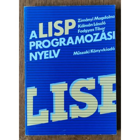 Zimányi – Kálmán – Fadgyas: A LISP programozási nyelv