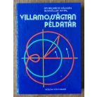Selmeczi Kálmán, Dr. – Schnöller Antal: Villamosságtan Példatár