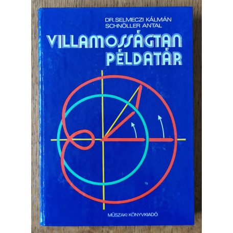 Selmeczi Kálmán, Dr. – Schnöller Antal: Villamosságtan Példatár