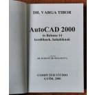 Varga Tibor, Dr.: AutoCAD 2000 és Release 14 kezdőknek haladóknak