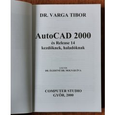   Varga Tibor, Dr.: AutoCAD 2000 és Release 14 kezdőknek haladóknak