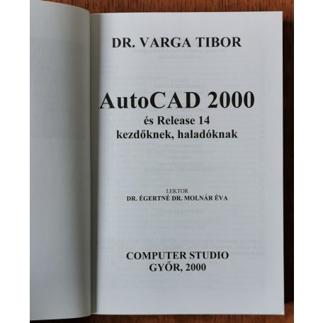 Varga Tibor, Dr.: AutoCAD 2000 és Release 14 kezdőknek haladóknak