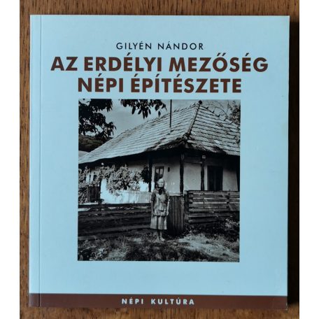 Gilyén Nándor: Az erdélyi Mezőség népi építészete 