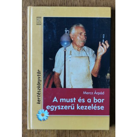 Mercz Árpád: A must és a bor egyszerű kezelése
