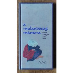 Omar Khajjám: A mulandóság mámora 