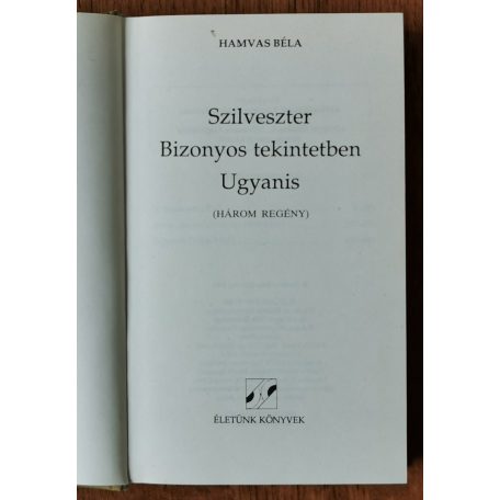 Hamvas Béla: Szilveszter / Bizonyos tekintetben / Ugyanis 