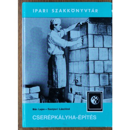 Bán Lajos Szotyori Lászlóné: Cserépkályha-építés