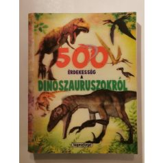 500 érdekesség a dinoszauruszokról