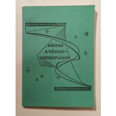   Botond-Bolics György: Négyen A Vénusz-Asztroplánon (egyedi kiadás!)