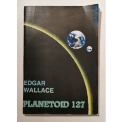   Edgar Wallace: Planetoid 127 - A 127-es bolygó lakója (egyedi kiadás!)
