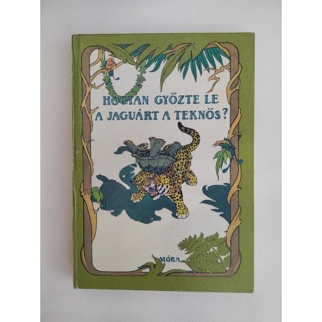 Jékely Endre (szerk.): Hogyan győzte le a jaguárt a teknős?