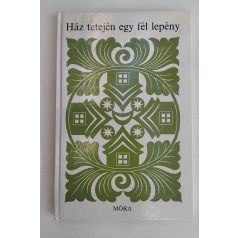 Mándoki László (szerk.): Ház tetején egy fél lepény