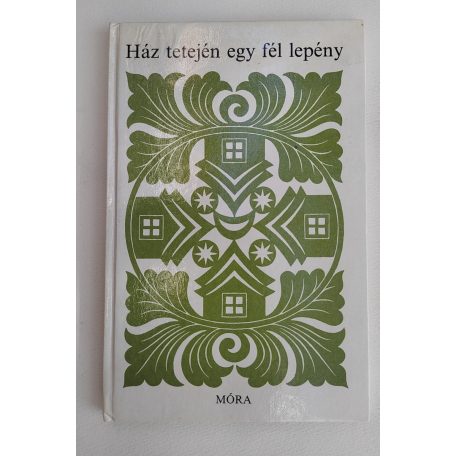 Mándoki László (szerk.): Ház tetején egy fél lepény