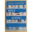 Jason Reynolds: Nézz körül! 