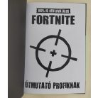 100%-ig nem hivatalos Fortnite útmutató profiknak