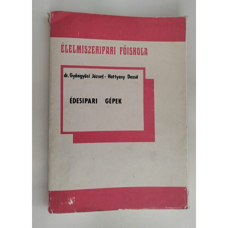 Gyöngyösi József, Dr. - Hattyasy Dezső: Édesipari gépek