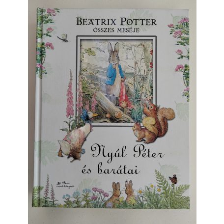 Beatrix Potter: Nyúl Péter és barátai – Beatrix Potter összes meséje 