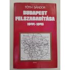 Tóth Sándor: Budapest felszabadítása 1944–1945