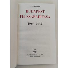 Tóth Sándor: Budapest felszabadítása 1944–1945