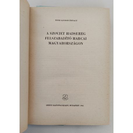 Tóth Sándor: A szovjet hadsereg felszabadító harcai Magyarországon