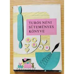 Túrós Lukácsné: Túrós néni süteményes könyve