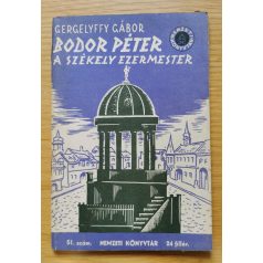 Gergelyffy Gábor: Bodor Péter a székely ezermester