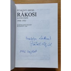   Pünkösti Árpád: Rákosi a csúcson 1948-1953 (Dedikált!)