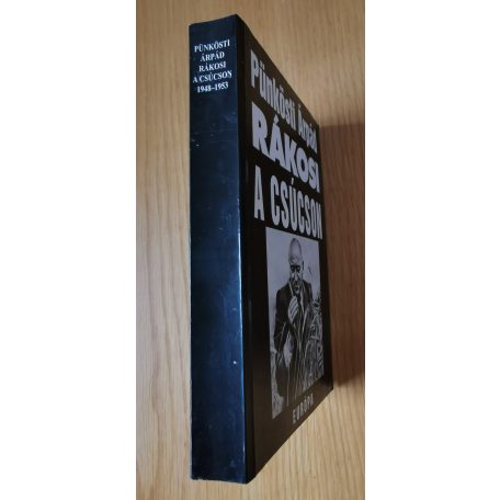 Pünkösti Árpád: Rákosi a csúcson 1948-1953 (Dedikált!)