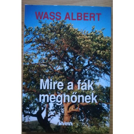 Wass Albert: Mire a fák megnőnek