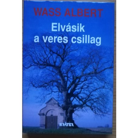 Wass Albert: Elvásik a veres csillag 
