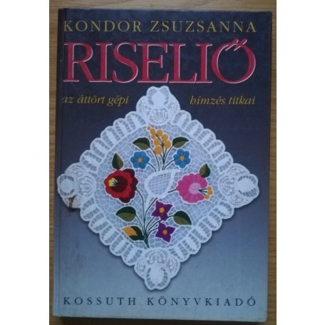 Kondor Zsuzsanna: Riseliő az áttört gépi hímzés titkai