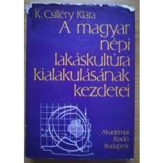   K. Csilléry Klára: A magyar népi lakáskultúra kialakulásának kezdetei