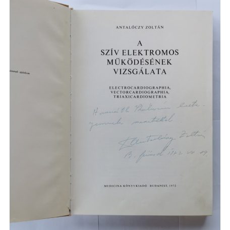 Antalóczy Zoltán: A szív elektromos működésének vizsgálata (dedikált)