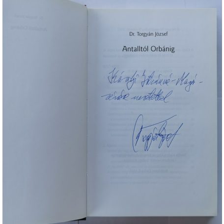 Torgyán József Dr.: Antalltól Orbánig (dedikált)
