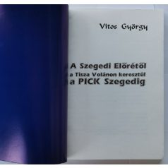   Vitos György: A szegedi Előrétől Tisza Volánon keresztül a Pick Szegedig