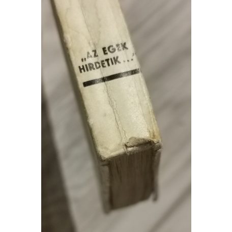 Lenz János S. J.: Az egek hirdetik. A világűrben Isten nyomain - (dedikált)