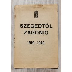   Szegedtől Zágonig 1919-1940. Nemzetpolitikai Szolgálat. Propagandafüzet Horthy Miklósról.