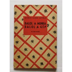   Győri Illés István: Dalol a munka, dalol a gép - Versek (Dedikált)