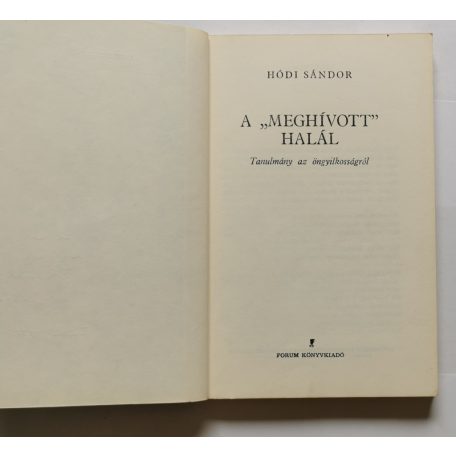 Hódi Sándor: A "meghívott" halál (tanulmány az öngyilkosságról) (Dedikált)