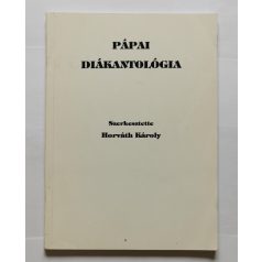   Horváth Károly (szerk.): Pápai diákantológia (Dedikált)