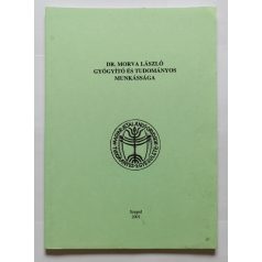   Hidas István, Dr. (szerk.): Dr. Morva László gyógyító és tudományos munkássága - Dedikált