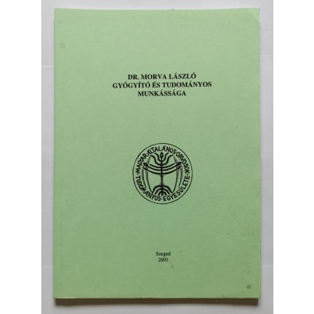 Hidas István, Dr. (szerk.): Dr. Morva László gyógyító és tudományos munkássága - Dedikált