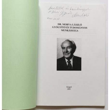 Hidas István, Dr. (szerk.): Dr. Morva László gyógyító és tudományos munkássága - Dedikált
