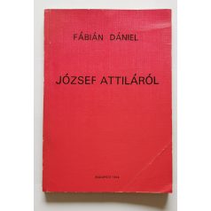   Fábián Dániel: József Attiláról - Első kiadás, dedikált!