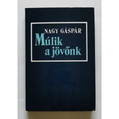 Nagy Gáspár: Múlik a jövőnk - Dedikált