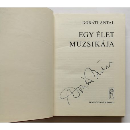 Doráti Antal: Egy élet muzsikája - Aláírt!