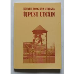 Nguyen Hong Nam Piroska: Újpest utcáin - Dedikált