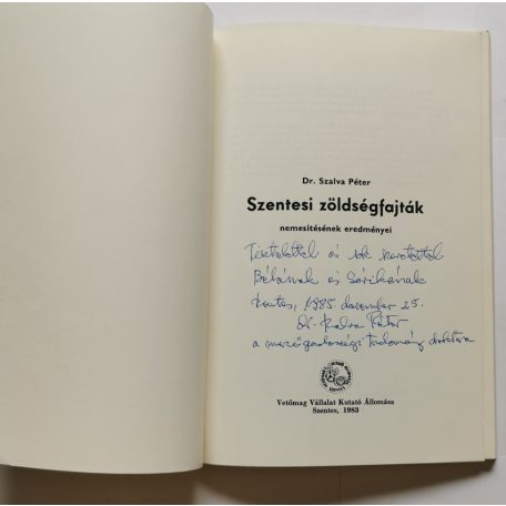 Szalva Péter, Dr.: Szentesi zöldségfajták nemesítésének eredményei - Dedikált