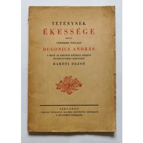 Baróti Dezső - Dugonics András: Téténynek Ékessége Melyet Versekbe Foglalt Dugonics András - Baróti Dezső által dedikált!