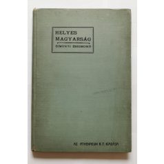   Simonyi Zsigmond: Helyes magyarság A hibás kifejezések, a kerülendő idegen szók s a helyesírás szótárával (1903)